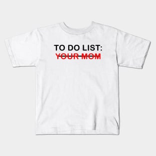 To Do List Your Mom Kids T-Shirt